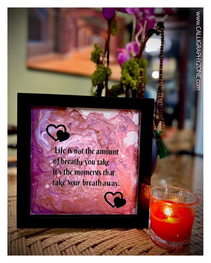 Life is not the amount of breaths you take, it’s the moments that take your breath away